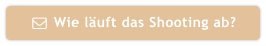 Wie läuft das Shooting ab? 